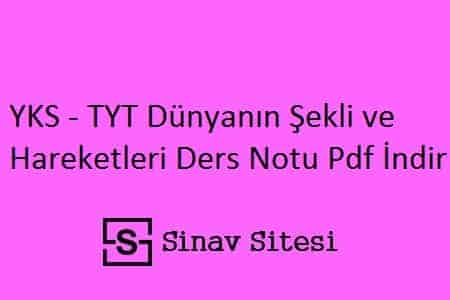 YKS - TYT Dünyanın Şekli ve Hareketleri Ders Notları Pdf İndir