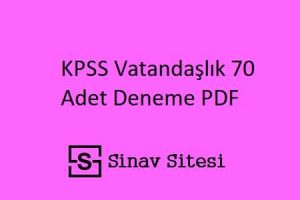 KPSS Vatandaşlık 70 Adet Deneme Sınavı PDF İndir