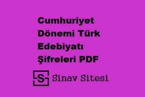 YKS-AYT Cumhuriyet Dönemi Türk Edebiyatı Şifreleri PDF