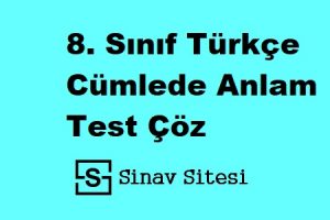 8. Sınıf Türkçe Cümlede Anlam Test Çöz