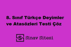 8. Sınıf Türkçe Deyimler ve Atasözleri Testi Çöz