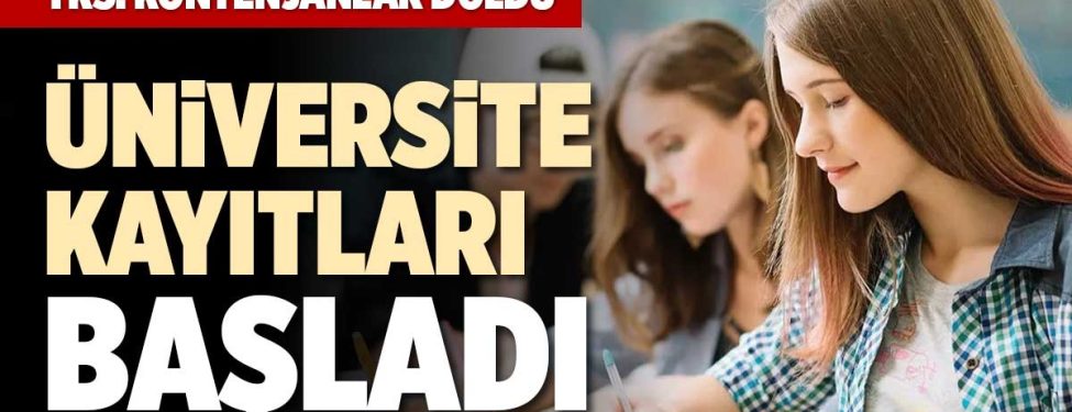üniversite kayıtları başladı